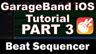 GarageBand iPhone Tutorial (Part 3) – Beat Sequencer