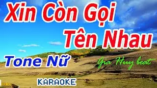 Karaoke - Xin Còn Gọi Tên Nhau - Tone Nữ - Nhạc Sống - gia huy beat