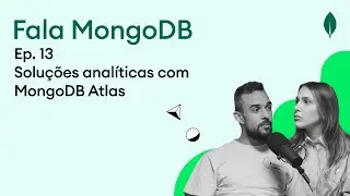 Fala MongoDB Ep. 13 Soluções analíticas com MongoDB Atlas