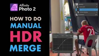 AFFINITY PHOTO 2.0: HOW TO DO MANUAL HDR  MERGE FOR EXTREME CONTRAST SCENES. BETTER THAN AUTO HDR?