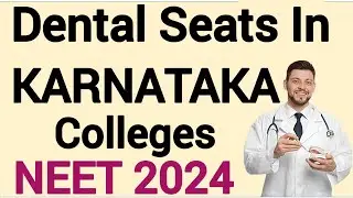 How many Dental Seats In Karnataka Colleges | NEET | Counseling | Seat Matrix | KEA AIQ | BDS