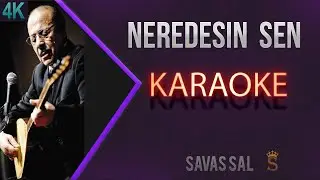 Neredesin Sen (KARAOKE)
