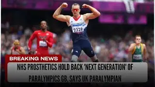 NHS prosthetics hold back 'next generation' of Paralympics GB, says UK Paralympian | EDbreaking news