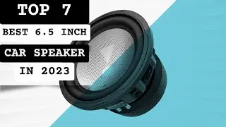 Best 6.5 Inch Car Speaker In 2023 - Top 7 6.5 Inch Car Speaker Review (Buying Guide)