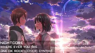 Nightcore - Where ever you are (one ok rock)