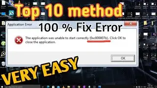 Solve Application error using top 10 method. error code 0xc000007b