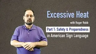 Excessive Heat - Part 1 of 2 (in American Sign Language)
