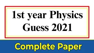 1st year physics guess 2021 | physics guess paper 2021class 11