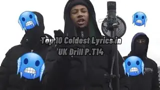 TOP 10 COLDEST LYRICS IN UK DRILL P.T14🥶🥶🥶........ 