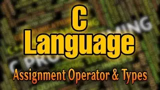 Assignment Operators In C || Types Of Assignment Operators With Examples