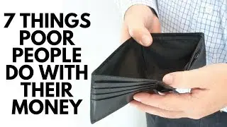 7 Things Poor People Do With Their Money
