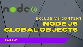 Nodejs Global Objects | Complete Nodejs Tutorial 
