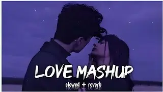 First Love Lofi Mashup💕Slowed & Reverb❤ Arijit Singh Love Mashup 😍 Heart Touching Songs #lofi#love