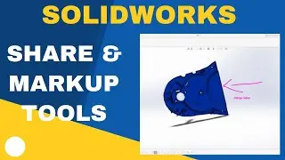 Getting Started with SOLIDWORKS Share and Markup Tools