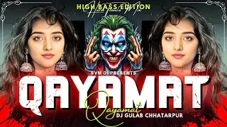 Qayamat Qayamat EDM Mix | Hindi DJ Remix | DJ Gulab Chhatarpur