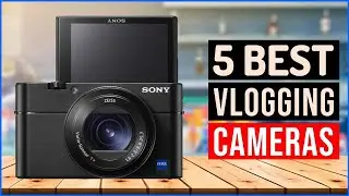 TOP 5: Best Vlogging Camera 2024