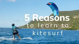 5 Reasons You Should Learn to Kitesurf; the rush, the travel, the people