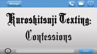 Confessions | Kuroshitsuji Texting Series