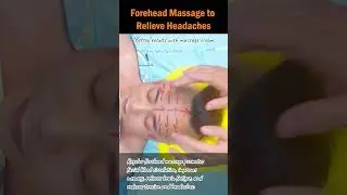 Forehead Massage to Relieve Headaches 
