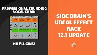 Side Brain's Vocal Effect Rack 12.1 Update (No plugins Needed) | Side Brain