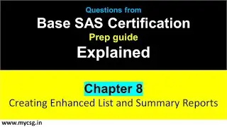 Chapter 08 : Base SAS Certification - Creating Enhanced List and Summary Reports