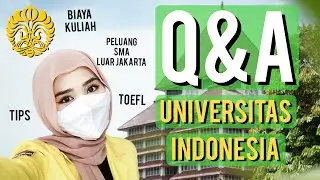 Q&A UI - Biaya Kuliah, Peluang SMA luar Jakarta, Anak SMK, TOEFL
