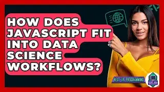 How Does JavaScript Fit Into Data Science Workflows? - Next LVL Programming