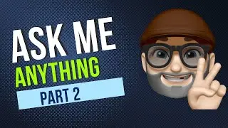 Ask Me Anything... Part 2