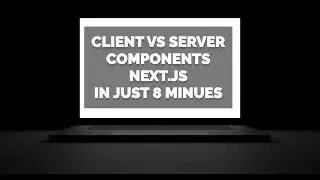 Next.js Tutorial 4 - Client and Server Components in 8 minutes