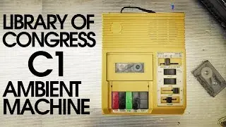 Library Of Congress C1 Cassette Player - The Ambient Machine