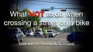 What NOT to do when crossing a street on a bike