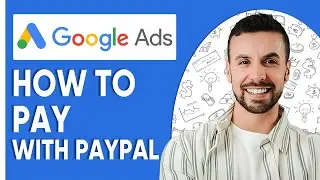 How to Pay for Google Ads Using PayPal | Step-by-Step Guide 2025