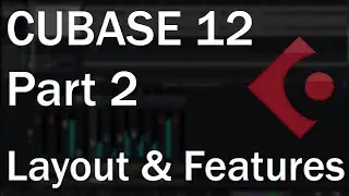 Cubase 12 Tutorial (Part 2) – Layout and Features