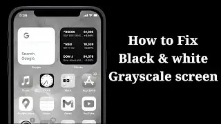 How to Fix Black & White Grayscale Screen | How to Turn On/Off iPhone Grey Colour Screen