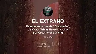 ¿HABLAS MIEDO? - Capítulo 2 - Ficción - El Extraño - LA SONORA PODCASTING