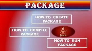 PACKAGE  and Sub-Package in java  , package,Compile and Run