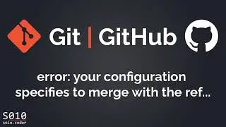 Git Error | GitHub Error: Your configuration specifies to merge with the ref 'refs/heads/branch'