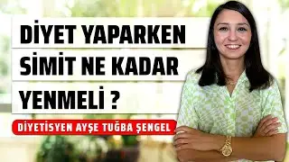 Simit Kaç Kalori? Diyette Simit Ne Kadar Yenmeli? - Diyetisyen Ayşe Tuğba Şengel