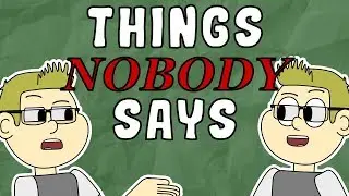 Things Nobody Says (ANIMATION)
