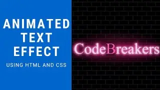 How to Create Animated Text Effect using HTML and CSS | Code Breakers