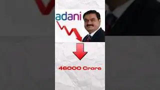 Adani looses 46000 crore  