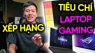 Xếp hạng tiêu chí chọn LAPTOP GAMING - HIỆU NĂNG hay THƯƠNG HIỆU