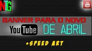 Criando Banner para Youtube de Abril + Speed Art [ EXCLUSIVO ]