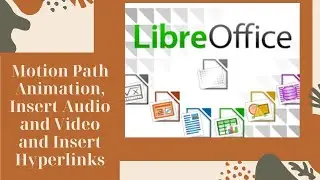 How to make a MotionPath Animation, insert audio & video and insert hyperlinks in LibreOfficeImpress