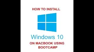 How to Install Windows 10 on a Macbook using Bootcamp
