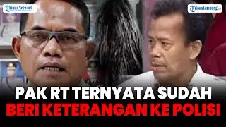 Pak RT Ternyata Sudah Beri Keterangan ke Polisi Soal Kasus Vina Cirebon