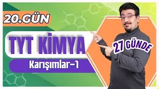 27 GÜNDE TYT KİMYA KAMPI (20.GÜN-1.Kısım) | KARIŞIMLAR - 1 + PDF 🗓️