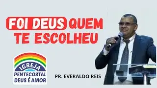 PR. EVERALDO REIS | VOCÊ FOI ESCOLHIDO POR DEUS