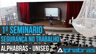Alphabras - 1º Seminário de Segurança no Trabalho 2017
