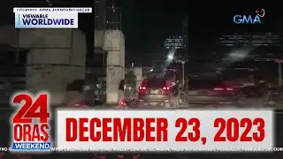 24 Oras Weekend Express: December 23, 2023 [HD]